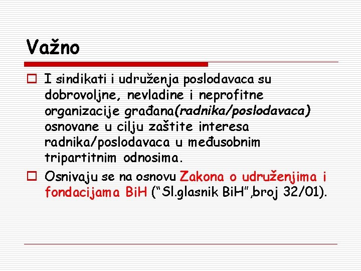 Važno o I sindikati i udruženja poslodavaca su dobrovoljne, nevladine i neprofitne organizacije građana(radnika/poslodavaca)