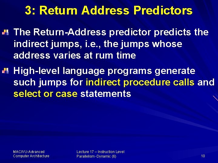 3: Return Address Predictors The Return-Address predictor predicts the indirect jumps, i. e. ,