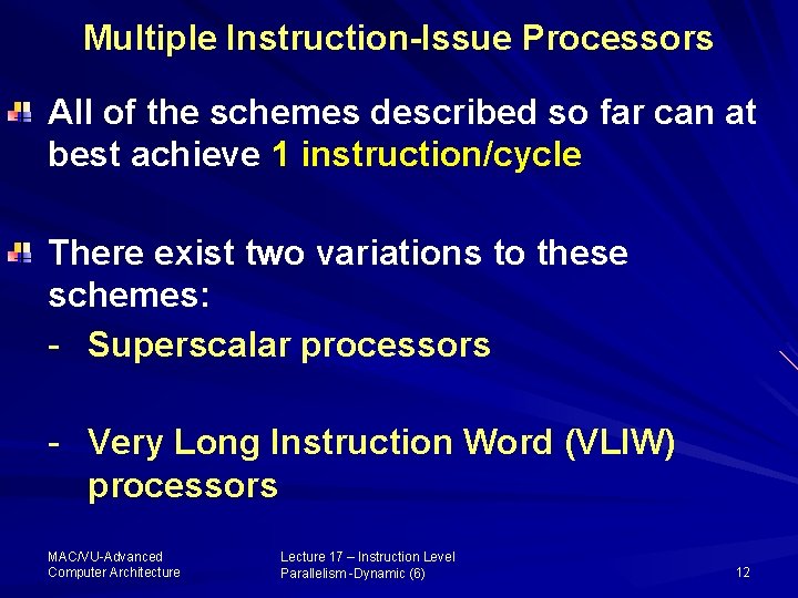 Multiple Instruction-Issue Processors All of the schemes described so far can at best achieve