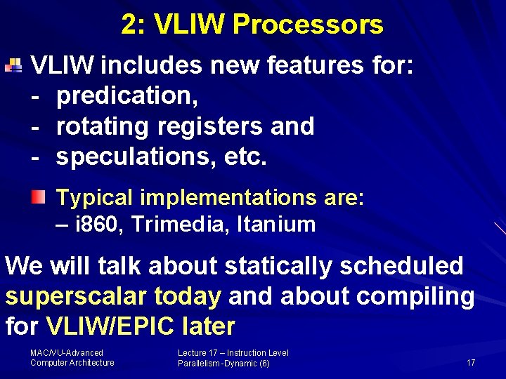 2: VLIW Processors VLIW includes new features for: - predication, - rotating registers and