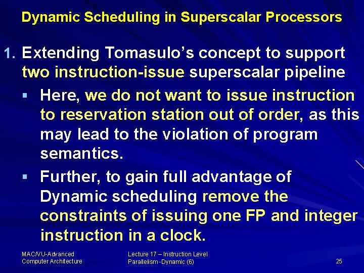 Dynamic Scheduling in Superscalar Processors 1. Extending Tomasulo’s concept to support two instruction-issue superscalar