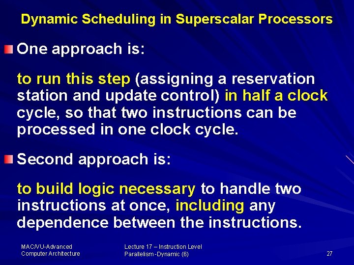 Dynamic Scheduling in Superscalar Processors One approach is: to run this step (assigning a