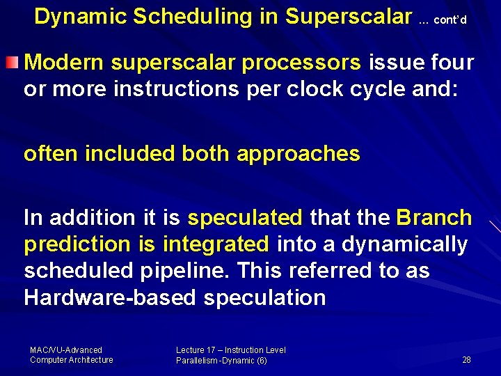 Dynamic Scheduling in Superscalar … cont’d Modern superscalar processors issue four or more instructions