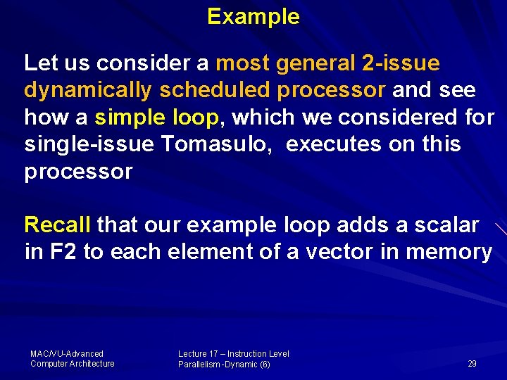 Example Let us consider a most general 2 -issue dynamically scheduled processor and see