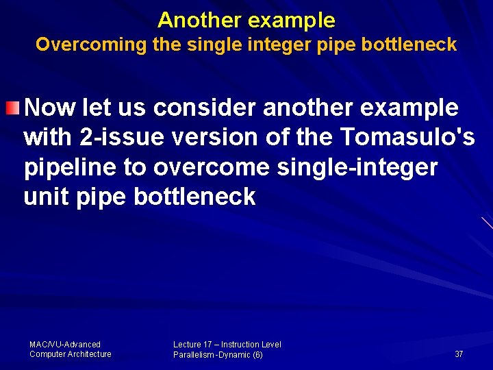 Another example Overcoming the single integer pipe bottleneck Now let us consider another example