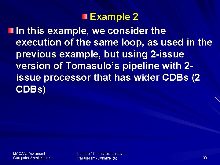 Example 2 In this example, we consider the execution of the same loop, as