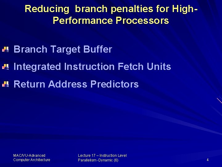 Reducing branch penalties for High. Performance Processors Branch Target Buffer Integrated Instruction Fetch Units