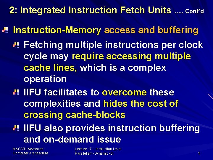 2: Integrated Instruction Fetch Units …. . Cont’d Instruction-Memory access and buffering Fetching multiple