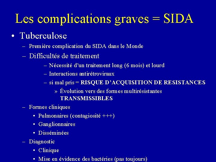 Les complications graves = SIDA • Tuberculose – Première complication du SIDA dans le