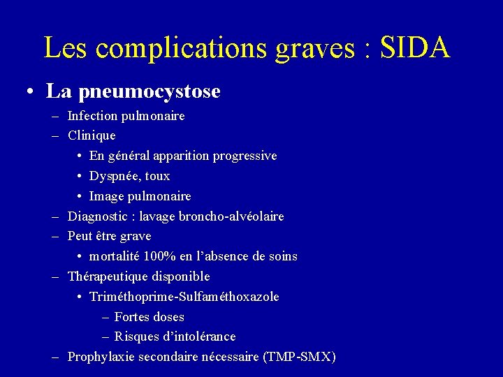 Les complications graves : SIDA • La pneumocystose – Infection pulmonaire – Clinique •