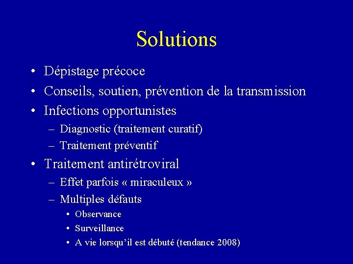 Solutions • Dépistage précoce • Conseils, soutien, prévention de la transmission • Infections opportunistes