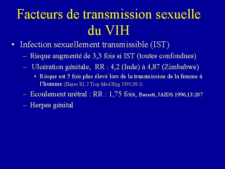 Facteurs de transmission sexuelle du VIH • Infection sexuellement transmissible (IST) – Risque augmenté