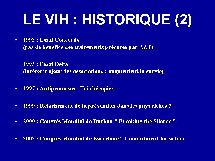 LE VIH : HISTORIQUE (2) • 1993 : Essai Concorde (pas de bénéfice des