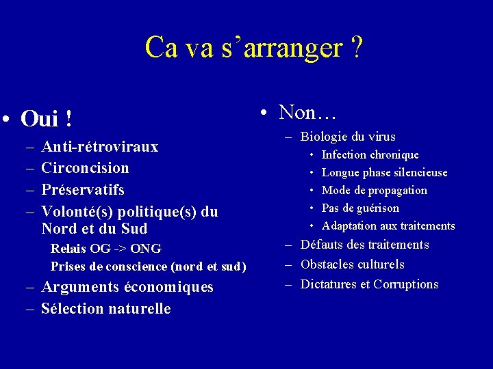 Ca va s’arranger ? • Oui ! – – Anti-rétroviraux Circoncision Préservatifs Volonté(s) politique(s)