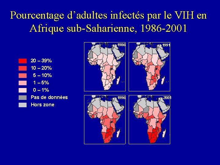 Pourcentage d’adultes infectés par le VIH en Afrique sub-Saharienne, 1986 -2001 1986 20 –