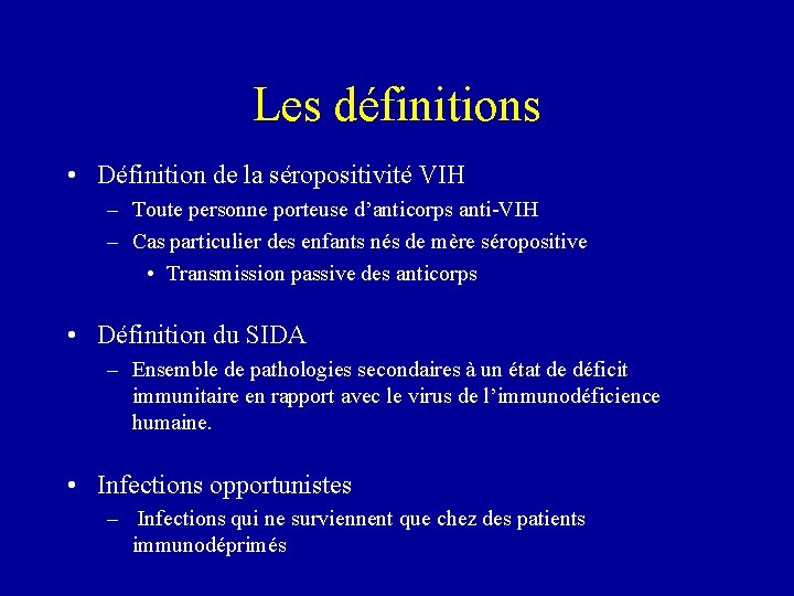 Les définitions • Définition de la séropositivité VIH – Toute personne porteuse d’anticorps anti-VIH