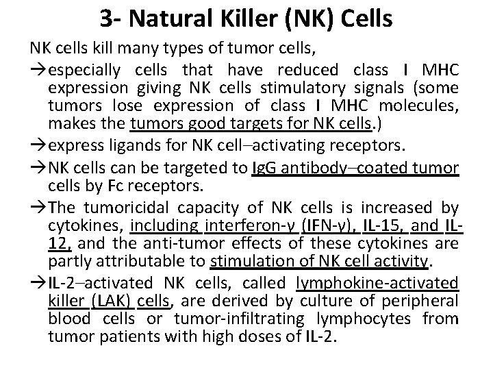 3 - Natural Killer (NK) Cells NK cells kill many types of tumor cells,