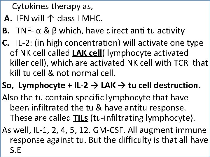  • Cytokines therapy as, A. IFN will ↑ class I MHC. B. TNF-