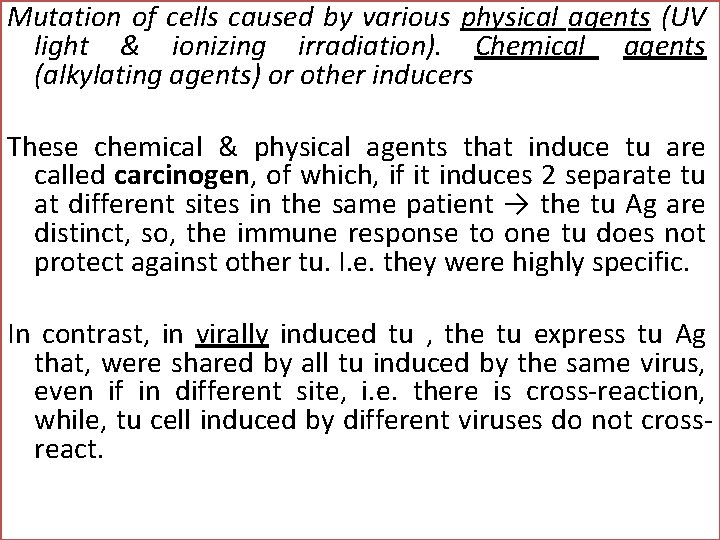 Mutation of cells caused by various physical agents (UV light & ionizing irradiation). Chemical