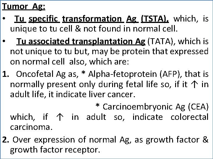 Tumor Ag: • Tu specific transformation Ag (TSTA), which, is unique to tu cell