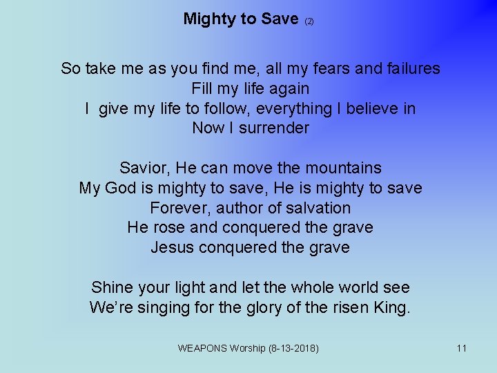 Mighty to Save (2) So take me as you find me, all my fears