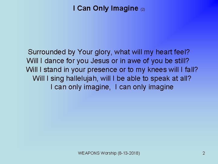 I Can Only Imagine (2) Surrounded by Your glory, what will my heart feel?