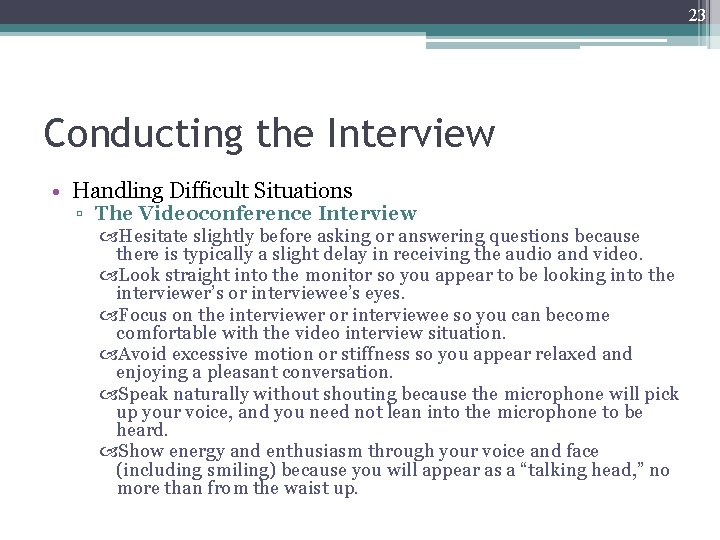 23 Conducting the Interview • Handling Difficult Situations ▫ The Videoconference Interview Hesitate slightly