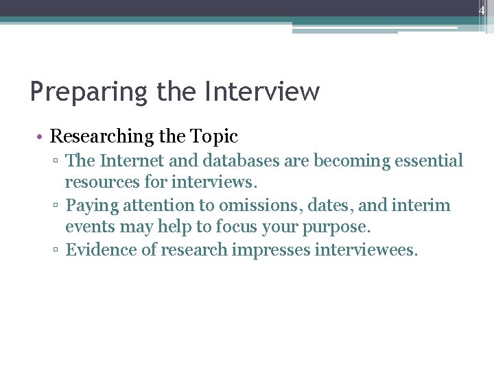 4 Preparing the Interview • Researching the Topic ▫ The Internet and databases are