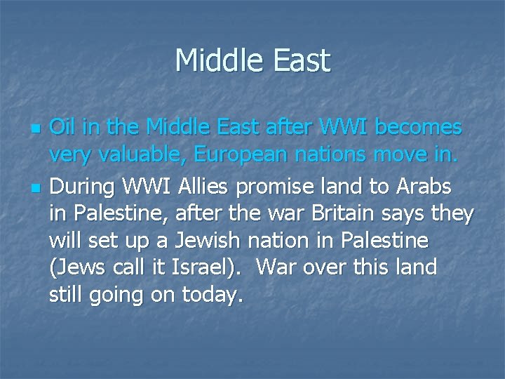 Middle East n n Oil in the Middle East after WWI becomes very valuable,