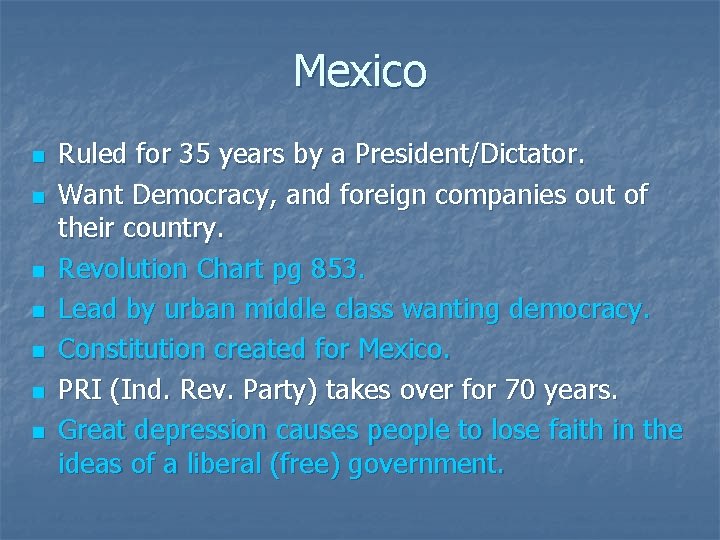 Mexico n n n n Ruled for 35 years by a President/Dictator. Want Democracy,