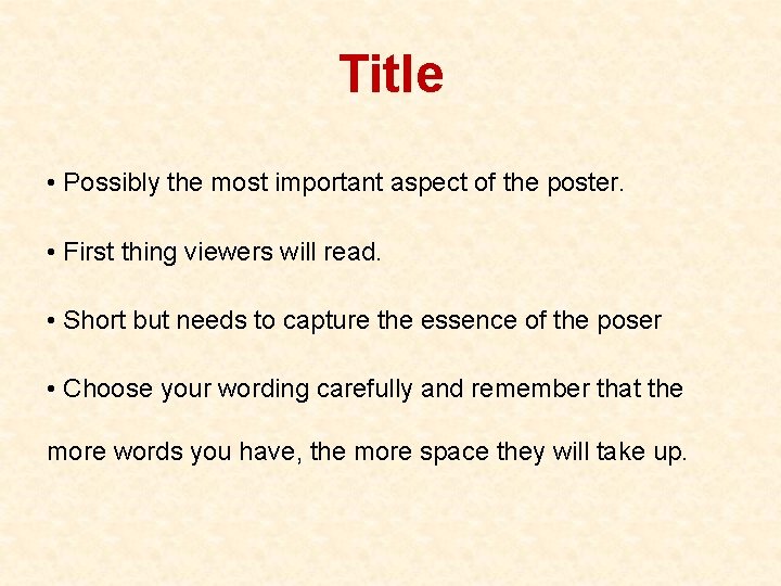 Title • Possibly the most important aspect of the poster. • First thing viewers