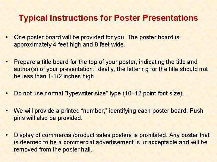 Typical Instructions for Poster Presentations • One poster board will be provided for you.