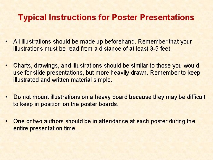 Typical Instructions for Poster Presentations • All illustrations should be made up beforehand. Remember