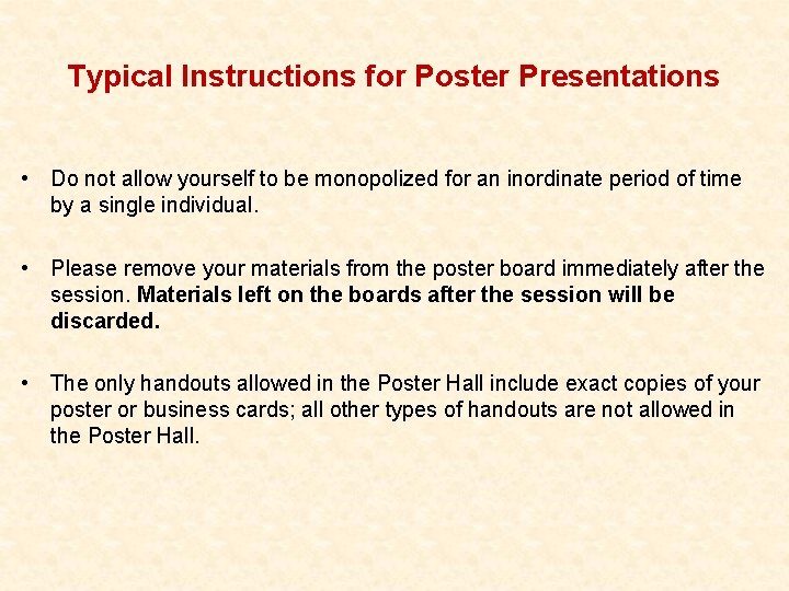 Typical Instructions for Poster Presentations • Do not allow yourself to be monopolized for