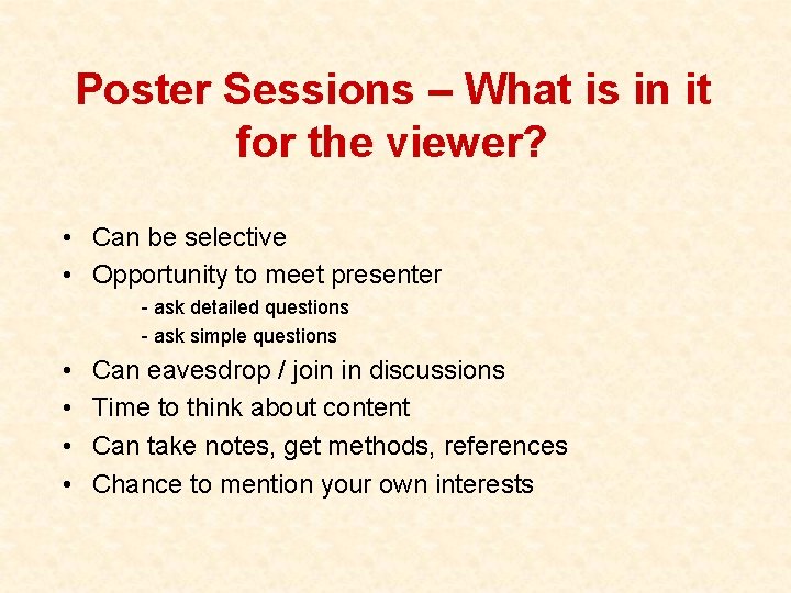 Poster Sessions – What is in it for the viewer? • Can be selective