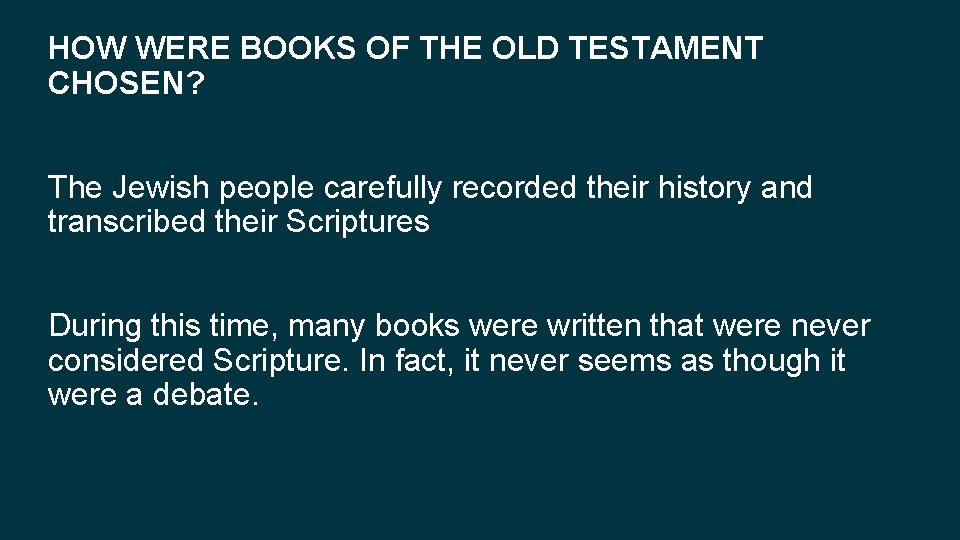 HOW WERE BOOKS OF THE OLD TESTAMENT CHOSEN? The Jewish people carefully recorded their