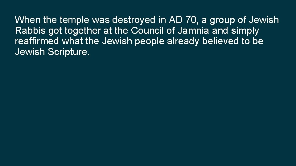 When the temple was destroyed in AD 70, a group of Jewish Rabbis got