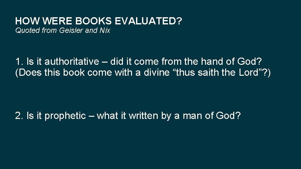 HOW WERE BOOKS EVALUATED? Quoted from Geisler and Nix 1. Is it authoritative –