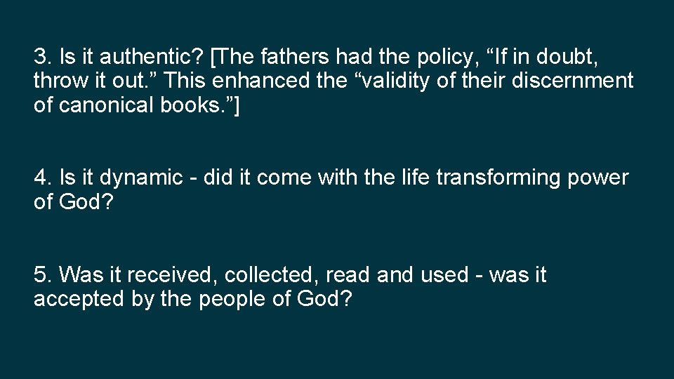 3. Is it authentic? [The fathers had the policy, “If in doubt, throw it