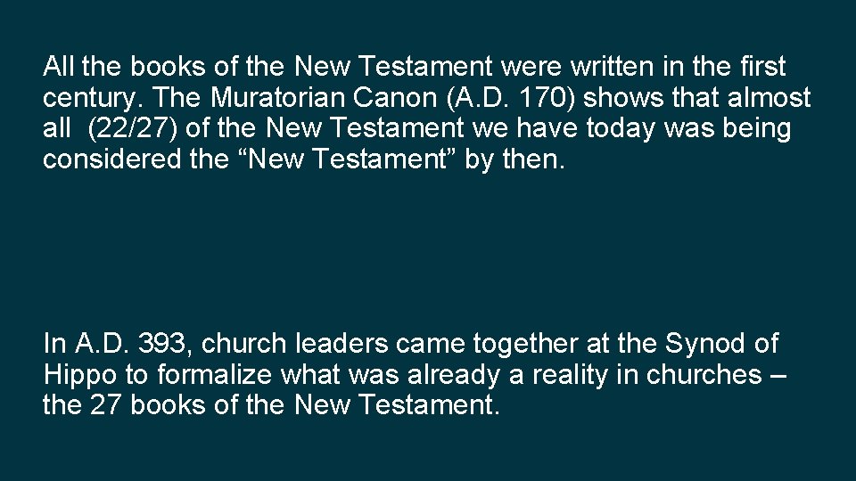 All the books of the New Testament were written in the first century. The