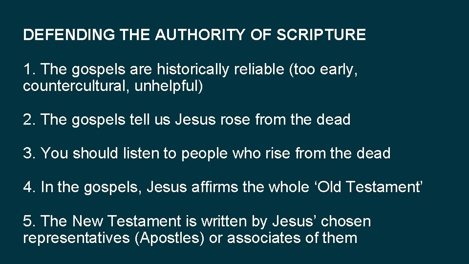 DEFENDING THE AUTHORITY OF SCRIPTURE 1. The gospels are historically reliable (too early, countercultural,