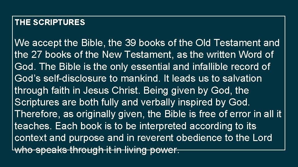 THE SCRIPTURES We accept the Bible, the 39 books of the Old Testament and