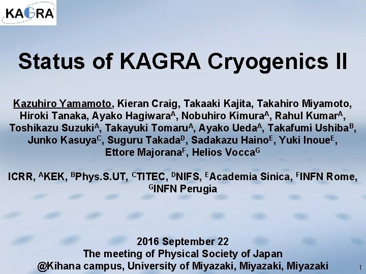 Status of KAGRA Cryogenics II Kazuhiro Yamamoto, Kieran Craig, Takaaki Kajita, Takahiro Miyamoto, Hiroki