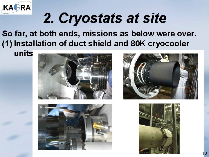 2. Cryostats at site So far, at both ends, missions as below were over.