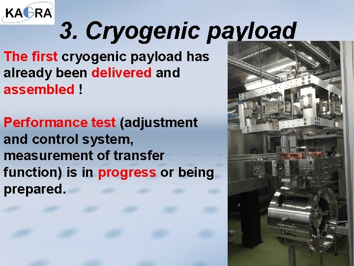 3. Cryogenic payload The first cryogenic payload has already been delivered and assembled !