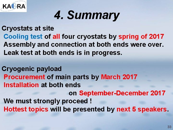 4. Summary Cryostats at site Cooling test of all four cryostats by spring of