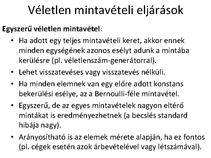 Véletlen mintavételi eljárások Egyszerű véletlen mintavétel: • Ha adott egy teljes mintavételi keret, akkor