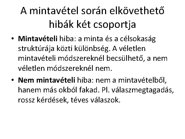 A mintavétel során elkövethető hibák két csoportja • Mintavételi hiba: a minta és a