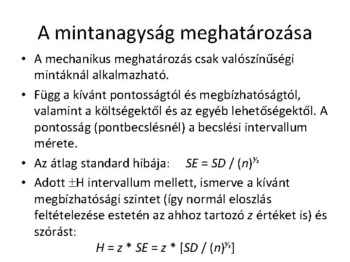 A mintanagyság meghatározása • A mechanikus meghatározás csak valószínűségi mintáknál alkalmazható. • Függ a