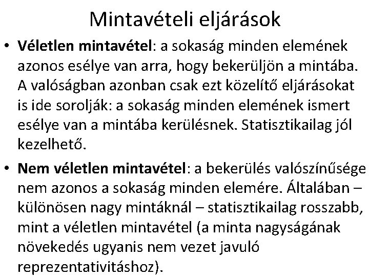 Mintavételi eljárások • Véletlen mintavétel: a sokaság minden elemének azonos esélye van arra, hogy